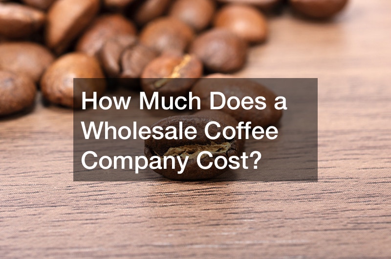 How Much Does a Wholesale Coffee Company Cost?