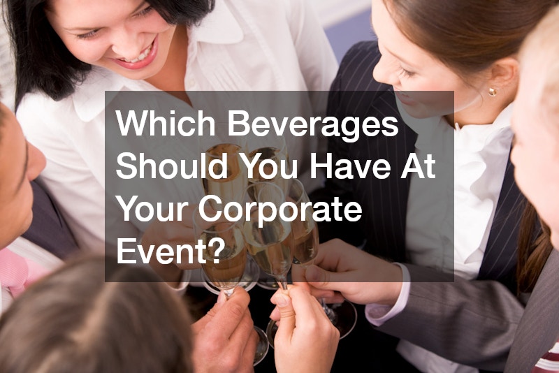 Which Beverages Should You Have At Your Corporate Event?